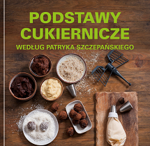 Podstawy cukiernicze według Patryka Szczepańskiego